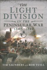 Light Division in the Peninsular War, 1808-1811 цена и информация | Исторические книги | 220.lv