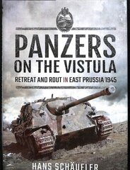 Panzers on the Vistula: Retreat and Rout in East Prussia 1945 cena un informācija | Vēstures grāmatas | 220.lv