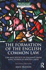 Formation of the English Common Law: Law and Society in England from King Alfred to Magna Carta 2nd edition цена и информация | Исторические книги | 220.lv