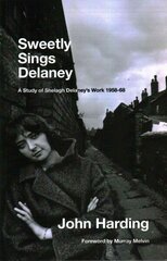 Sweetly Sings Delaney: A Study of Shelagh Delaney's Work 1958-68 цена и информация | Исторические книги | 220.lv