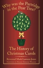 Why Was the Partridge in the Pear Tree?: The History of Christmas Carols cena un informācija | Vēstures grāmatas | 220.lv