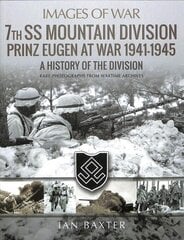 7th SS Mountain Division Prinz Eugen At War 1941-1945: A History of the Division cena un informācija | Vēstures grāmatas | 220.lv