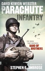 Parachute Infantry: The book that inspired Band of Brothers cena un informācija | Vēstures grāmatas | 220.lv