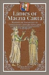 Ladies of Magna Carta: Women of Influence in Thirteenth Century England цена и информация | Исторические книги | 220.lv