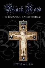 Black Rood: The Lost Crown Jewel of Scotland cena un informācija | Vēstures grāmatas | 220.lv