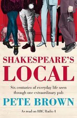 Shakespeare's Local: Six Centuries of History Seen Through One Extraordinary Pub Main Market Ed. cena un informācija | Vēstures grāmatas | 220.lv