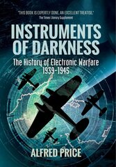 Instruments of Darkness: The History of Electronic Warfare, 1939-1945: The History of Electronic Warfare, 1939-1945 цена и информация | Исторические книги | 220.lv