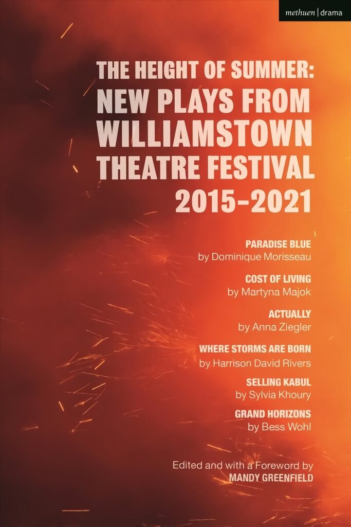Height of Summer: New Plays from Williamstown Theatre Festival 2015-2021: Paradise Blue; Cost of Living; Actually; Where Storms Are Born; Selling Kabul; Grand Horizons цена и информация | Vēstures grāmatas | 220.lv