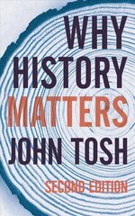 Why History Matters 2nd edition cena un informācija | Vēstures grāmatas | 220.lv