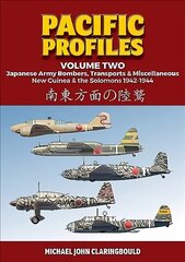 Pacific Profiles - Volume Two: Japanese Army Bombers, Transports & Miscellaneous New Guinea & the Solomons 1942-1944 cena un informācija | Vēstures grāmatas | 220.lv