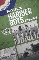 Harrier Boys: Volume One: Cold War Through the Falklands, 1969-1990 цена и информация | Исторические книги | 220.lv