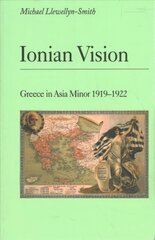 Ionian Vision: Greece in Asia Minor, 1919-22 2nd Revised edition cena un informācija | Vēstures grāmatas | 220.lv