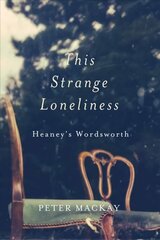 This Strange Loneliness: Heaney's Wordsworth cena un informācija | Vēstures grāmatas | 220.lv