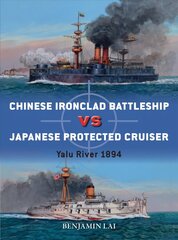 Chinese Battleship vs Japanese Cruiser: Yalu River 1894 цена и информация | Исторические книги | 220.lv
