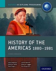 Oxford IB Diploma Programme: History of the Americas 1880-1981 Course Companion cena un informācija | Vēstures grāmatas | 220.lv