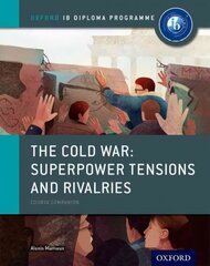 Oxford IB Diploma Programme: The Cold War: Superpower Tensions and Rivalries Course Companion cena un informācija | Vēstures grāmatas | 220.lv