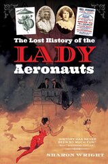 Lost History of the Lady Aeronauts cena un informācija | Vēstures grāmatas | 220.lv