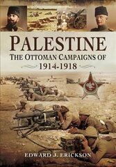 Palestine: The Ottoman Campaigns of 1914-1918 cena un informācija | Vēstures grāmatas | 220.lv