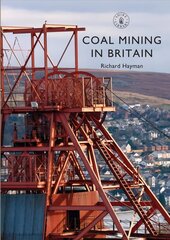 Coal Mining in Britain cena un informācija | Vēstures grāmatas | 220.lv