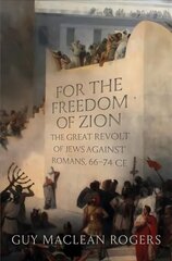 For the Freedom of Zion: The Great Revolt of Jews against Romans, 66-74 CE cena un informācija | Vēstures grāmatas | 220.lv