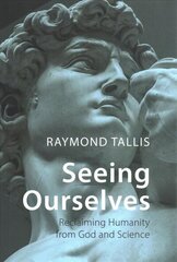 Seeing Ourselves: Reclaiming Humanity from God and Science cena un informācija | Vēstures grāmatas | 220.lv