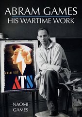 Abram Games: His Wartime Work cena un informācija | Vēstures grāmatas | 220.lv