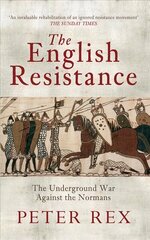 English Resistance: The Underground War Againt the Normans cena un informācija | Vēstures grāmatas | 220.lv