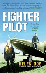 Fighter Pilot: The Life of Battle of Britain Ace Bob Doe cena un informācija | Vēstures grāmatas | 220.lv