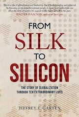 From Silk to Silicon: The Story of Globalization Through Ten Extraordinary Lives цена и информация | Исторические книги | 220.lv