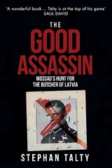 Good Assassin: Mossad's Hunt for the Butcher of Latvia цена и информация | Исторические книги | 220.lv