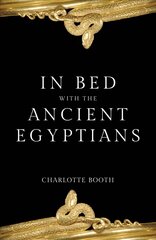 In Bed with the Ancient Egyptians cena un informācija | Vēstures grāmatas | 220.lv