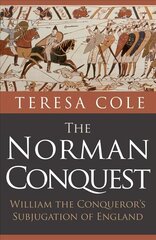 Norman Conquest: William the Conqueror's Subjugation of England cena un informācija | Vēstures grāmatas | 220.lv