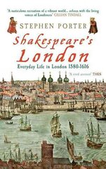 Shakespeare's London: Everyday Life in London 1580-1616 cena un informācija | Vēstures grāmatas | 220.lv