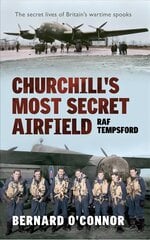Churchill's Most Secret Airfield: RAF Tempsford cena un informācija | Vēstures grāmatas | 220.lv