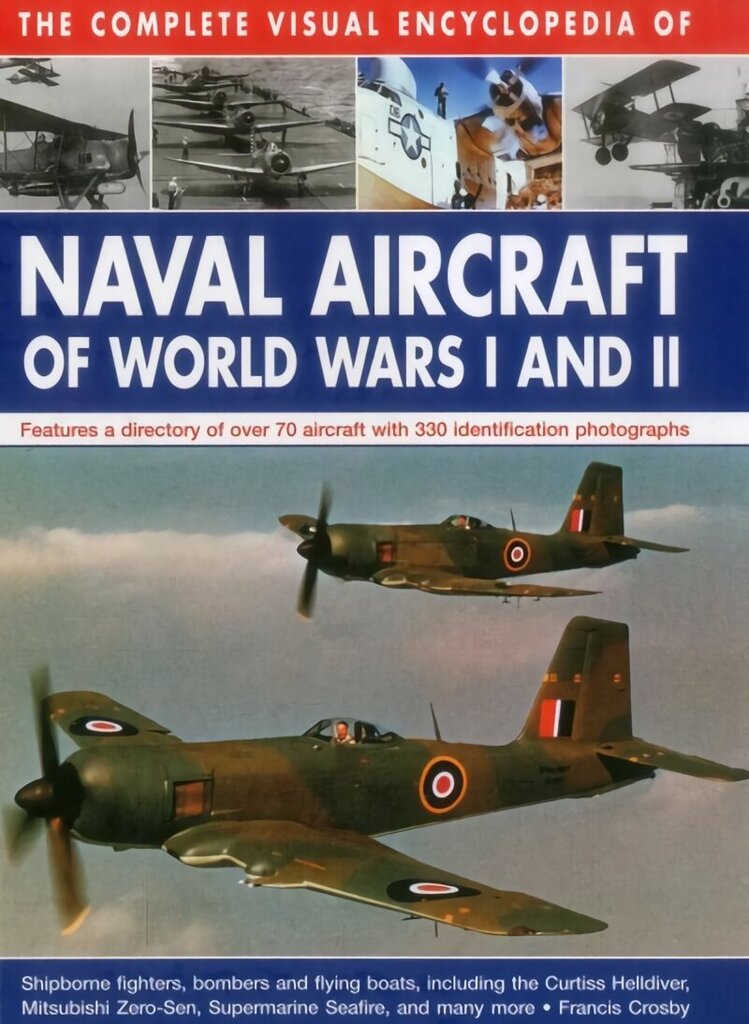 Complete Visual Encyclopedia of Naval Aircraft of World Wars I and Ii цена и информация | Vēstures grāmatas | 220.lv