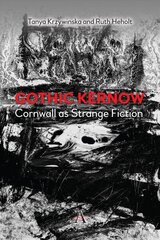Gothic Kernow: Cornwall as Strange Fiction cena un informācija | Vēstures grāmatas | 220.lv