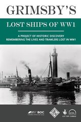 Grimsby's Lost Ships of WW1 2nd edition цена и информация | Исторические книги | 220.lv