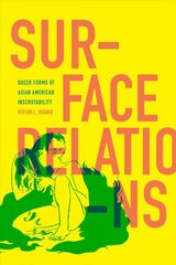 Surface Relations: Queer Forms of Asian American Inscrutability цена и информация | Исторические книги | 220.lv