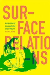 Surface Relations: Queer Forms of Asian American Inscrutability cena un informācija | Vēstures grāmatas | 220.lv