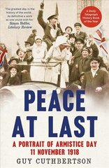 Peace at Last: A Portrait of Armistice Day, 11 November 1918 цена и информация | Исторические книги | 220.lv