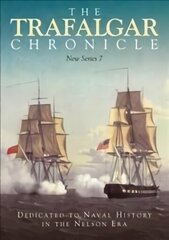 Trafalgar Chronicle: Dedicated to Naval History in the Nelson Era: New Series 7 cena un informācija | Vēstures grāmatas | 220.lv