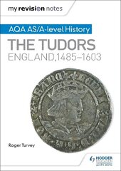 My Revision Notes: AQA AS/A-level History: The Tudors: England, 1485-1603 cena un informācija | Vēstures grāmatas | 220.lv