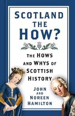Scotland the How?: The Hows and Whys of Scottish History cena un informācija | Vēstures grāmatas | 220.lv
