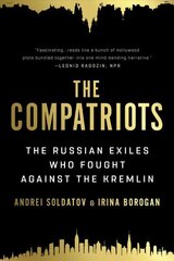 The Compatriots: The Russian Exiles Who Fought Against the Kremlin цена и информация | Исторические книги | 220.lv