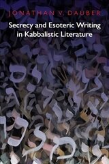 Secrecy and Esoteric Writing in Kabbalistic Literature cena un informācija | Vēstures grāmatas | 220.lv