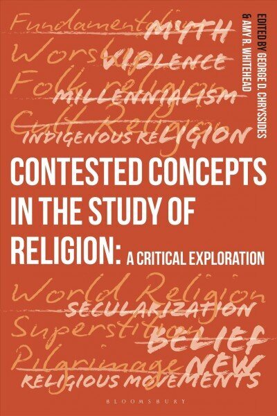 Contested Concepts in the Study of Religion: A Critical Exploration cena un informācija | Garīgā literatūra | 220.lv