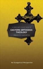 Christian's Pocket Guide to Eastern Orthodox Theology: An Evangelical Perspective цена и информация | Духовная литература | 220.lv