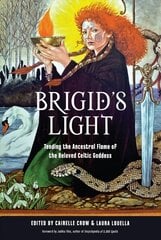 Brigid'S Light: Tending the Ancestral Flame of the Beloved Celtic Goddess cena un informācija | Garīgā literatūra | 220.lv