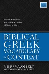 Biblical Greek Vocabulary in Context: Building Competency with Words Occurring 25 Times or More цена и информация | Духовная литература | 220.lv
