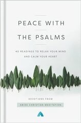 Peace with the Psalms: 40 Readings to Relax Your Mind and Calm Your Heart cena un informācija | Garīgā literatūra | 220.lv